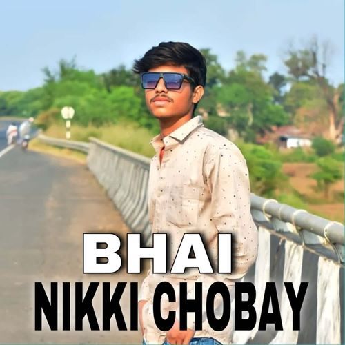 Bhai Nikki chobay