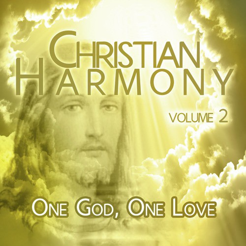 Christian Harmony - One God, One Love, Vol. 2