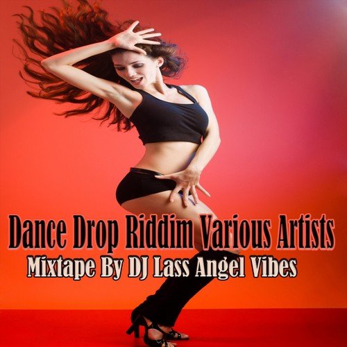 Dance Drop Riddim Mixtape by DJ Lass Angel Vibes