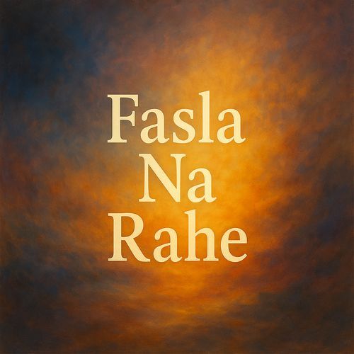 Fasla Na Rahe