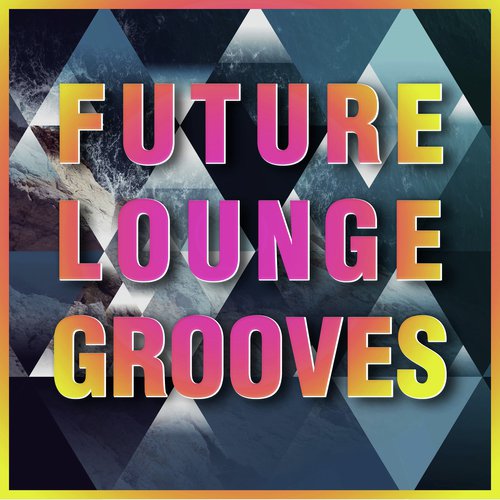 Future Lounge Grooves