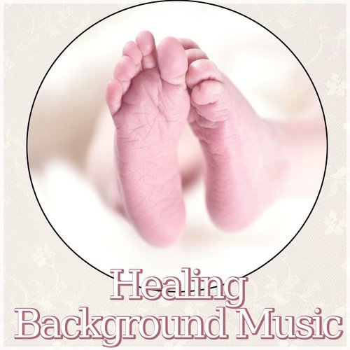 Healing Background Music - Soft Nature Music for Your Baby to Relax, Fall Asleep and Sleep Through the Night, Relaxing Sounds, Baby Lullabies, Cradle Song, Relax