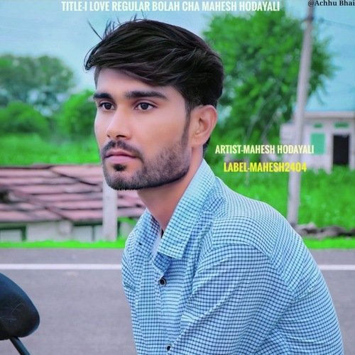 I LOVE REGULAR BOLAH CHA MAHESH HODAYALI