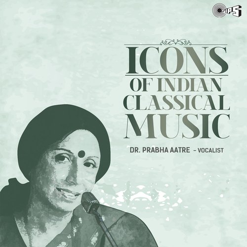 Icons Of Indian Music - Dr. Prabha Atre (Hindustani Classical)