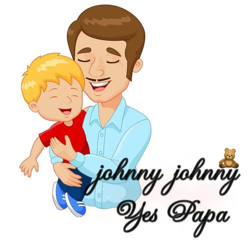 Johnny Johnny Yes Papa