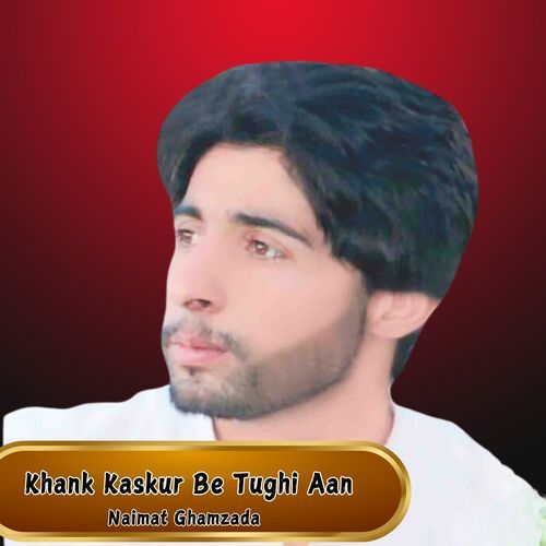 Khank Kaskur Be Tughi Aan