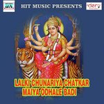 Lalki Chunariya Chatkar Maiya Odhale Badi