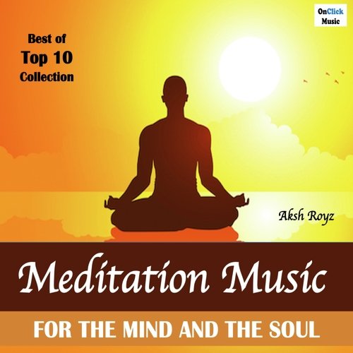 Meditation Music for the Mind &amp; the Soul (Best of Top 10 Collection)_poster_image