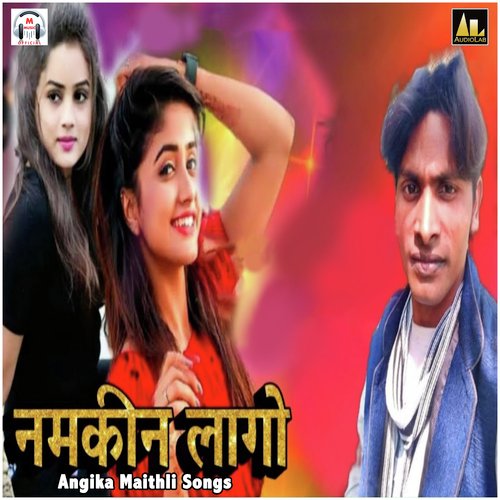 Namkeen Lago Angika Maithli Songs