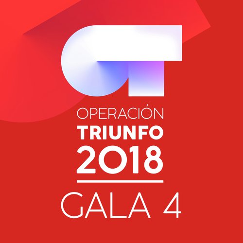 OT Gala 4 (Operación Triunfo 2018)