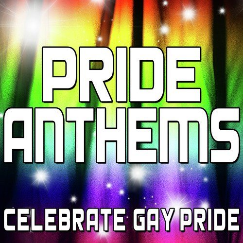 Pride Anthems (Celebrate Gay Pride)