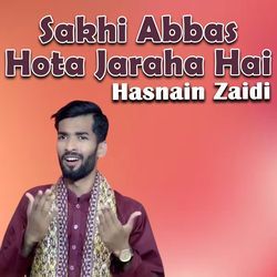 Sakhi Abbas Hota Jaraha Hai-OR5fASZxfXA