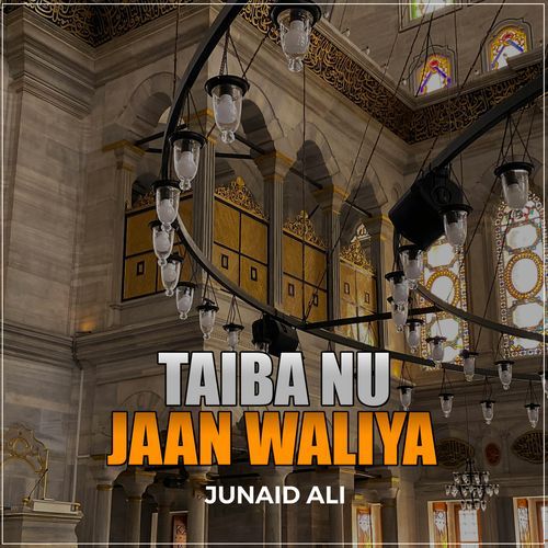 Taiba Nu Jaan Waliya