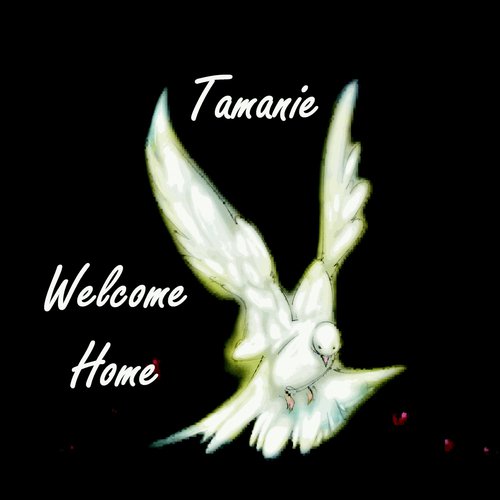 Tamanie .......Welcome Home