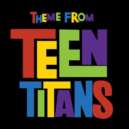 Teen Titans Theme (From "Teen Titans")