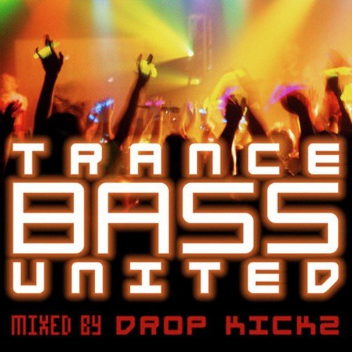 Trance Bass United - Mixed by Drop Kickz