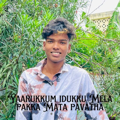 Yaarukkum Idukku Mela Pakka Mata Pavatha