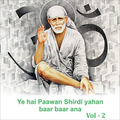 Ye Hai Paawan Shirdi Yahan Baar Baar Ana, Vol. 2