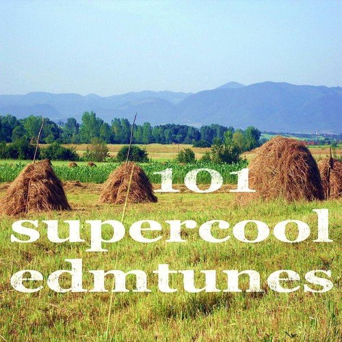 101 Super Cool Edm Tunes (Creative Ambient & Deeper House Music)