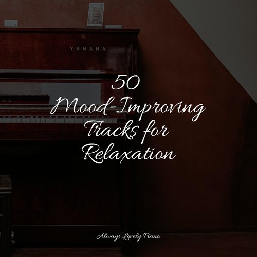 50 Mood-Improving Tracks for Relaxation