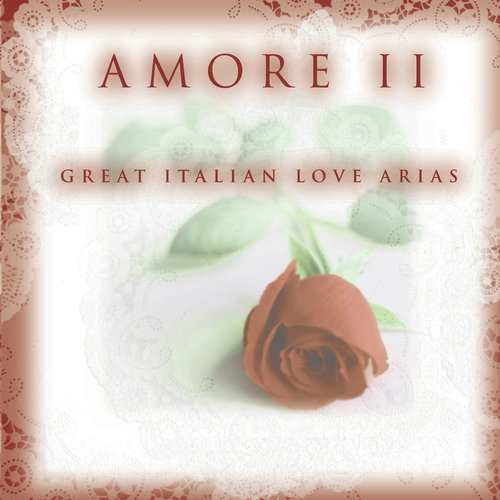 Amore II - Great Italian Love Arias