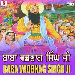 Baba Vadbhagh Singh Ji