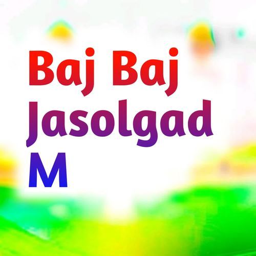 Baj Baj Jasolgad M