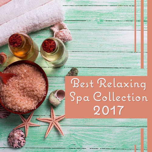 Best Relaxing Spa Collection 2017 - All Sounds of Nature for Total Rest, Massage, Journey to Bliss, Healing Touch, Inner Stilness_poster_image