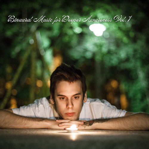 Binaural Music for Deeper Awareness Vol. 1