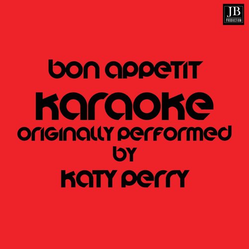 Bon Appétit (Karaoke Version Originally Performed by Katy Perry)