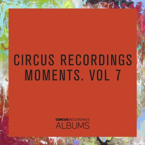 Circus Recordings Moments, Vol. 7