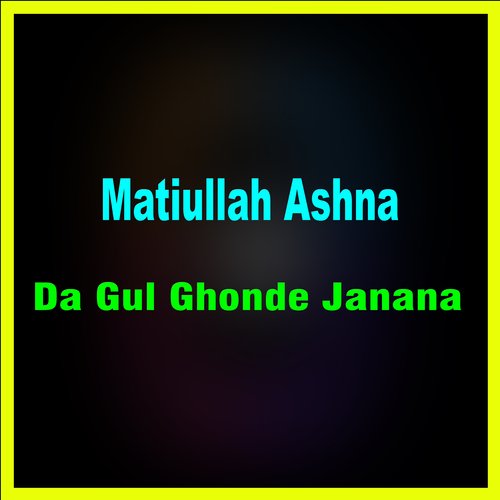 Da Gul Ghonde Janana