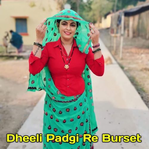 Dheeli Padgi Re Burset