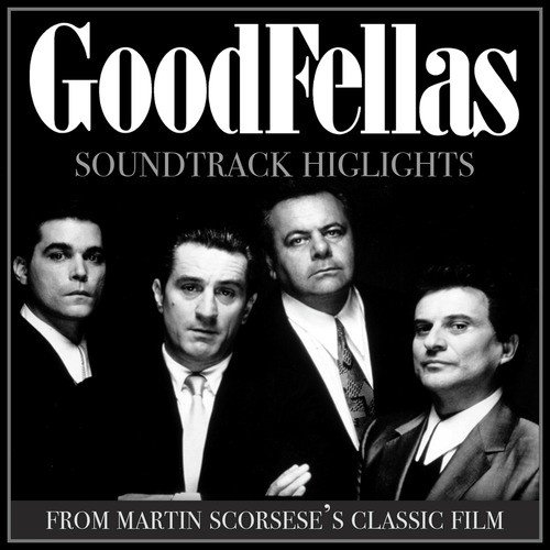 Goodfellas - Soundtrack Highlights from Martin Scorsese's Classic Film