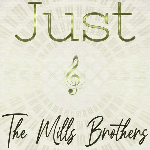 Just The Mills Brothers