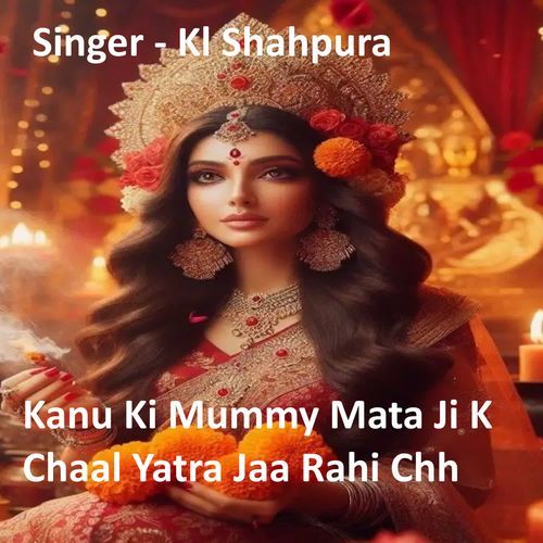 Kanu Ki Mummy Mata Ji K Chaal Yatra Jaa Rahi Chh