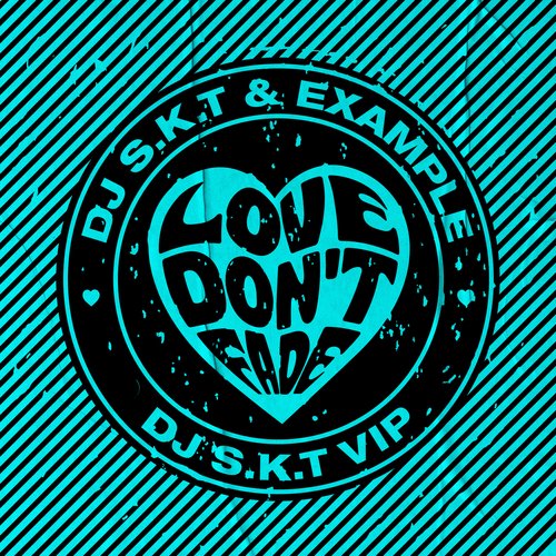 Love Don't Fade (DJ S.K.T VIP Edit)