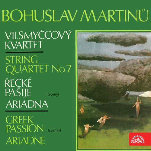 Martinů: String Quartet No. 7, Greek Passion, Ariadne