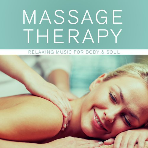 Massage Therapy - Relaxing Music for Body & Soul