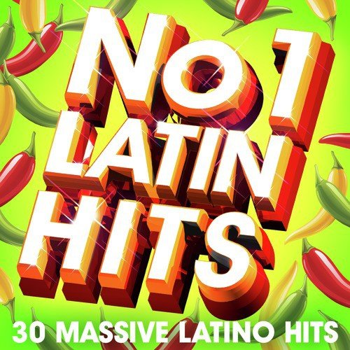 No. 1 Latin Hits - 30 Huge Latino Hits