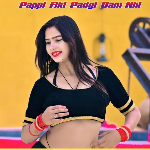 Pappi Fiki Padgi Dam Nhi