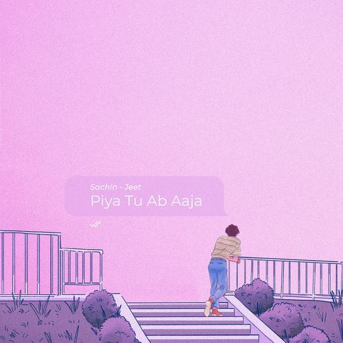 Piya Tu Ab Aaja