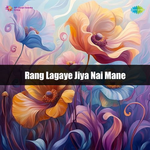 Rang Lagaye Jiya Nai Mane
