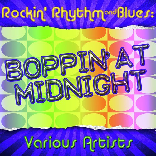 Rockin' Rhythm & Blues: Boppin' at Midnight