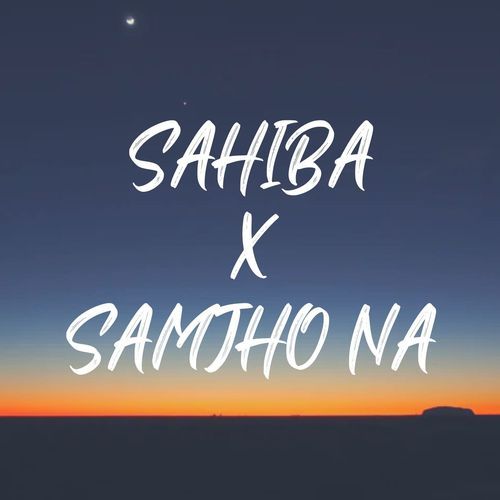 Sahiba X Samjho Na