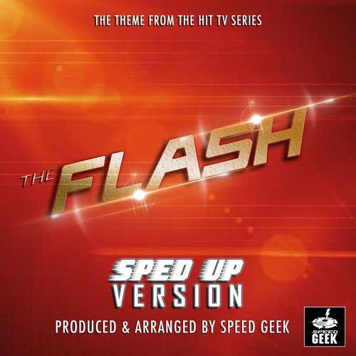 The Flash Main Theme (From "The Flash") (Sped-Up Version)