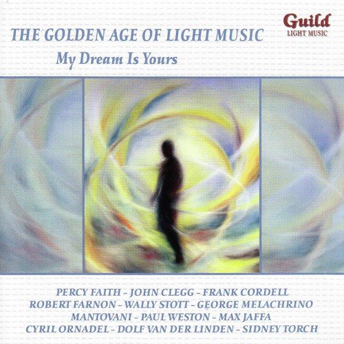 The Golden Age of Light Music: My Dream Is Yours