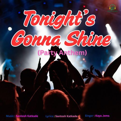 Tonight’s Gonna Shine (Party Anthem)
