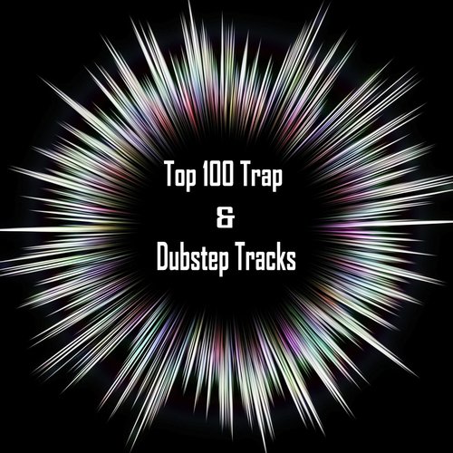 Top 100 Trap & Dubstep Tracks