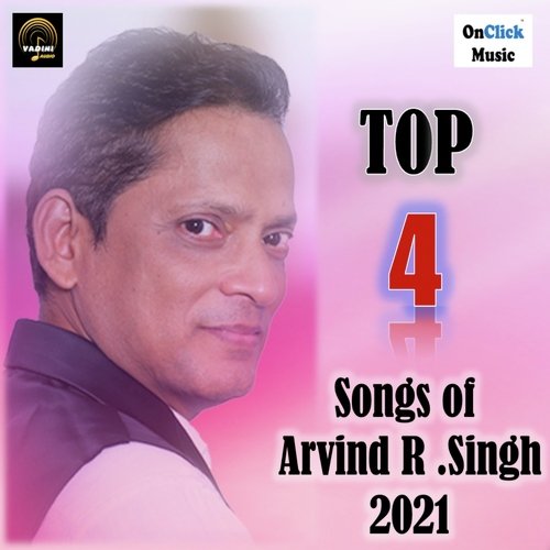 Top 4 Songs of Arvind R. Singh 2021